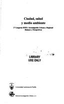 Ciudad, salud y medio ambiente by Congreso RNIU (2nd 1997 Universidad Autónoma de Tlaxcala)