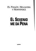 Cover of: El Sexenio me da pena by Rafael Barajas