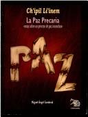 Cover of: Ch'ipil li'inem =: La paz precaria : notas sobre un proceso de paz inconcluso