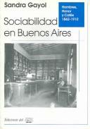 Cover of: Sociabilidad en Buenos Aires: hombres, honor y cafés,  1862-1910