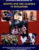 Cover of: Annotated bibliography on ageing and the elderly in Singapore
