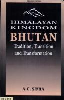 Cover of: Himalayan kingdom Bhutan: tradition, transition, and transformation