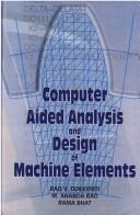 Cover of: Computer aided analysis and design of machine elements