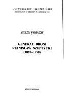 Generał broni Stanisław Szeptycki (1867-1950) by Andrzej Wojtaszak