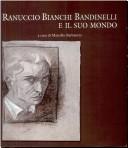 Cover of: Ranuccio Bianchi Bandinelli e il suo mondo: catalogo della mostra