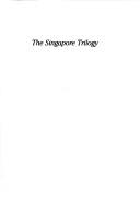 Cover of: The Singapore trilogy by Robert Yeo