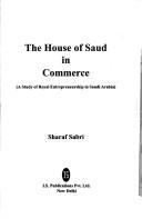 Cover of: The house of Saud in commerce by Sharaf Sabri