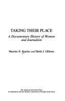 Cover of: Taking their place: a documentary history of women and journalism