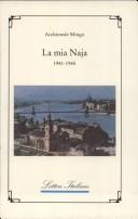 Cover of: La mia Naja, 1941-1945): ricordi da marmittone in Italia, sul Mediterraneo, in Africa, in un lager tedesco