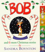 Cover of: Bob and 6 more Christmas stories by Sandra Boynton