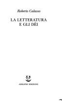 Cover of: La letteratura e gli dèi by Roberto Calasso