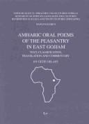 Cover of: Amharic oral poems of the peasantry in East Gojjam: text, classification, translation, and commentary