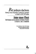 Cover of: Pod jednym dachem: Niemcy oraz ich polscy i żydowscy sąsiedzi w Łodzi w XIX i XX wieku = Unter einem Dach : die Deutschen und ihre polnischen und jüdischen Nachbarn in Lodz im 19. und 20. Jahrhundert