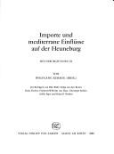 Cover of: Importe und mediterrane Einflüsse auf der Heuneburg by von Wolfgang Kimmig (Hrsg.) ; mit Beiträgen von Elke Böhr ... [et al.].