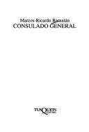 Cover of: Consulado general by Marcos Ricardo Barnatán