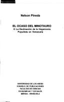 Cover of: El ocaso del minotauro, o, La declinación de la hegemonía populista en Venezuela by Nelson Pineda