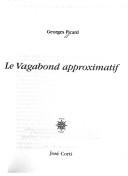 Cover of: Le vagabond approximatif by Picard, Georges