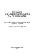 Cover of: La noblesse dans les territoires angevins à la fin du Moyen Age by réunis par Noël Coulet et Jean-Michel Matz.