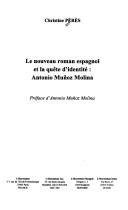 Cover of: Le nouveau roman espagnol et la quête d'identité : Antonio Muñoz Molina by Christine Pérès