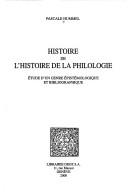 Cover of: Histoire de l'histoire de la philologie: étude d'un genre épistémologique et bibliographique