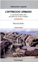 Cover of: L' intreccio urbano: la gestione della città nei paesi in via di sviluppo