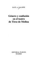 Género y confusión en el teatro de Tirso de Molina by Raúl A. Galoppe