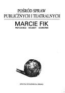 Cover of: Pośród spraw publicznych i teatralnych: Marcie Fik : przyjaciele, koledzy, uczniowie