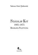 Cover of: Stanisław Kot, 1885-1975: biografia polityczna