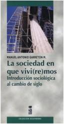 Cover of: La sociedad en que vivi(re)mos: introducción sociológica al cambio de siglo