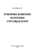 Cover of: Evropske korenine slovenske ustvarjalnosti