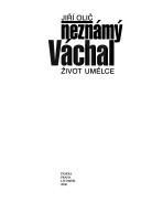 Cover of: Neznámý Váchal: život umělce