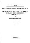 Cover of: From rulers' dwellings to temples: architecture, religion and society in early Iron Age Greece (1100-700 B.C.)