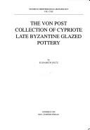 Cover of: The Von Post Collection of Cypriote late Byzantine glazed pottery