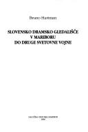 Cover of: Slovensko dramsko gledališče v Mariboru do druge svetovne vojne