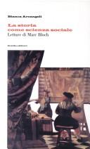Cover of: La storia come scienza sociale: letture di Marc Bloch