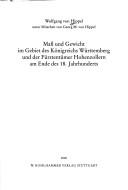 Cover of: Mass und Gewicht im Gebiet des Königreichs Württemberg und der Fürstentümer Hohenzollern am Ende des 18. Jahrhunderts