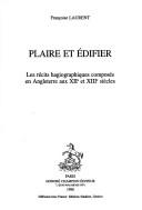 Cover of: Plaire et édifier: les récits hagiographiques composés en Angleterre aux XIIe et XIIIe siècles