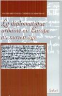 Cover of: La diplomatique urbaine en Europe au Moyen Age by édité par Walter Prevenier et Therèse de Hemptinne.