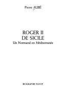 Cover of: Roger II de Sicile by Pierre Aubé