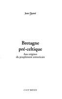 Cover of: Bretagne pré-celtique by Jean Danzé