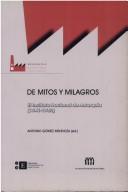 Cover of: De mitos y milagros by Antonio Gómez Mendoza, ed.