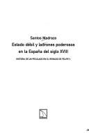 Cover of: Estado débil y ladrones poderosos en la España del siglo XVIII: historia de un peculado en el reinado de Felipe V.