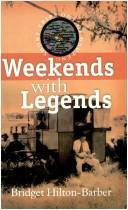 Weekends with legends by Bridget Hilton-Barber