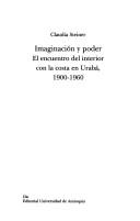 Cover of: Imaginación y poder: el encuentro del interior con la costa en Urabá, 1900-1960