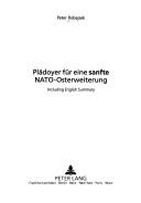 Cover of: Plädoyer für eine sanfte NATO-Osterweiterung: including English summary