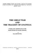 Cover of: The Great War and the tragedy of Anatolia: Turks and Armenians in the maelstrom of major powers