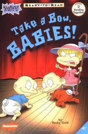 Cover of: Take a Bow, Babies!: Level 2 (Rugrats Ready-to-Read)