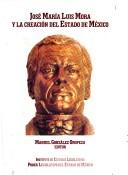 Cover of: José María Luis Mora y la creación del estado de México