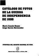 Cover of: Catálogo de fotos de la guerra de independencia de 1895