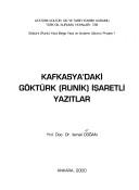 Kafkasya'daki Göktürk (runik) işaretli yazıtlar by İsmail Doğan